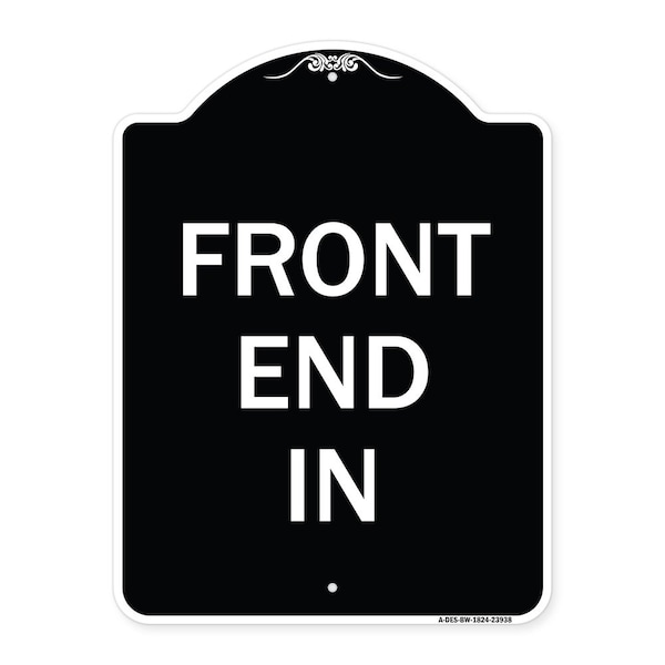 Designer Series Front End In, Black & White Heavy-Gauge Aluminum Sign, 24" x 18", BW-1824-23938